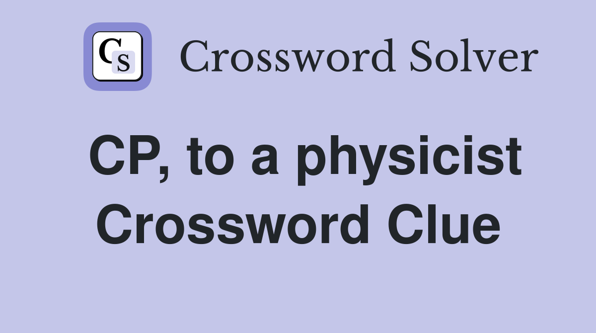CP, to a physicist Crossword Clue