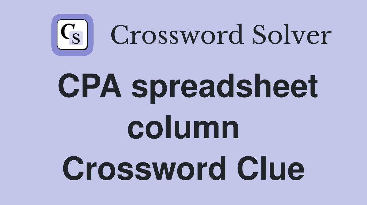 CPA spreadsheet column Crossword Clue