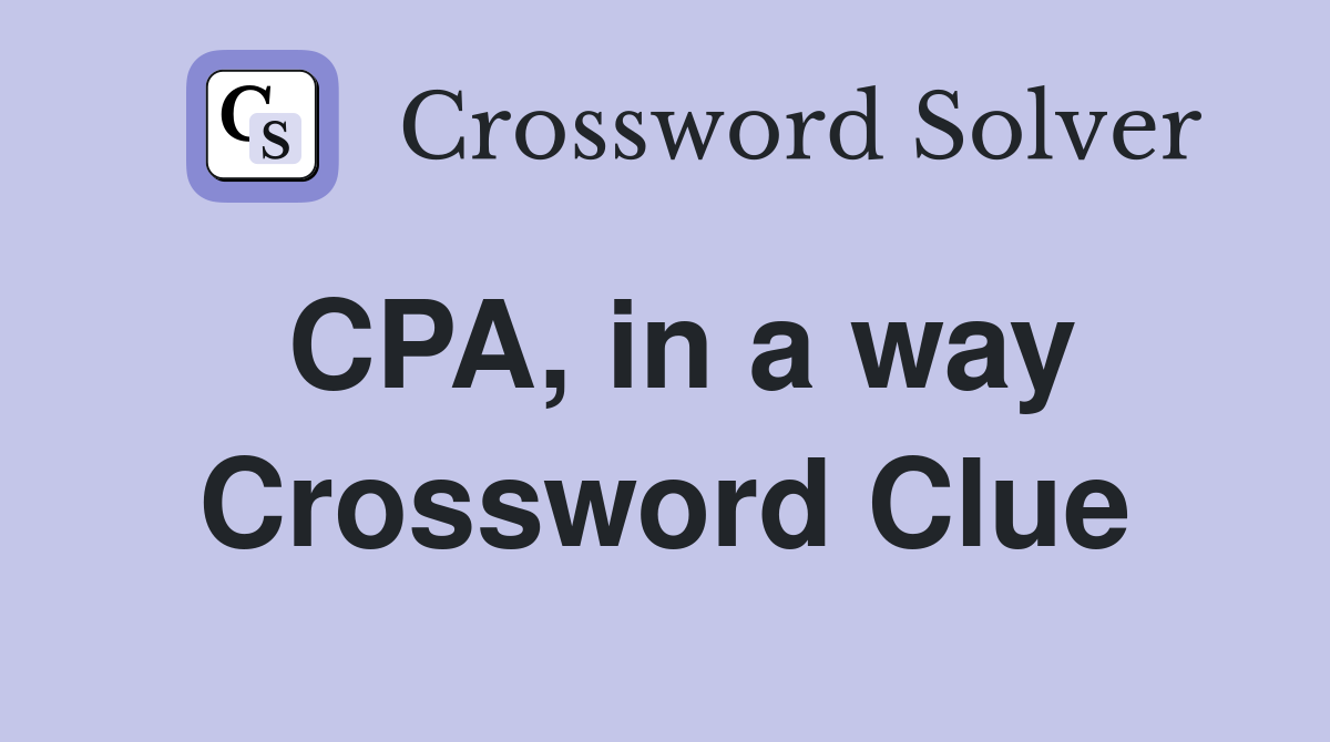 CPA, in a way Crossword Clue