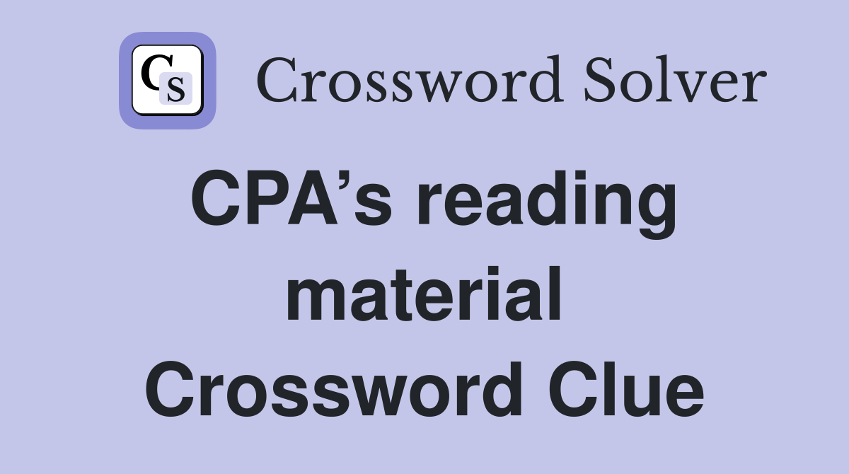 CPA’s reading material Crossword Clue
