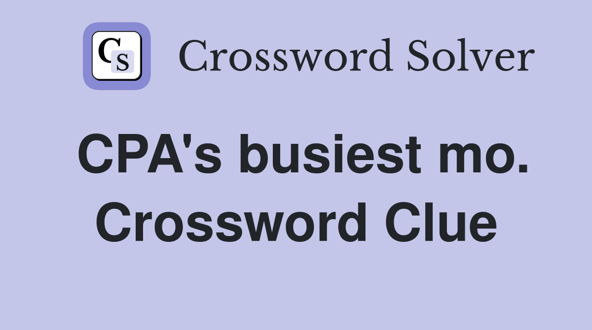 CPA's busiest mo. Crossword Clue