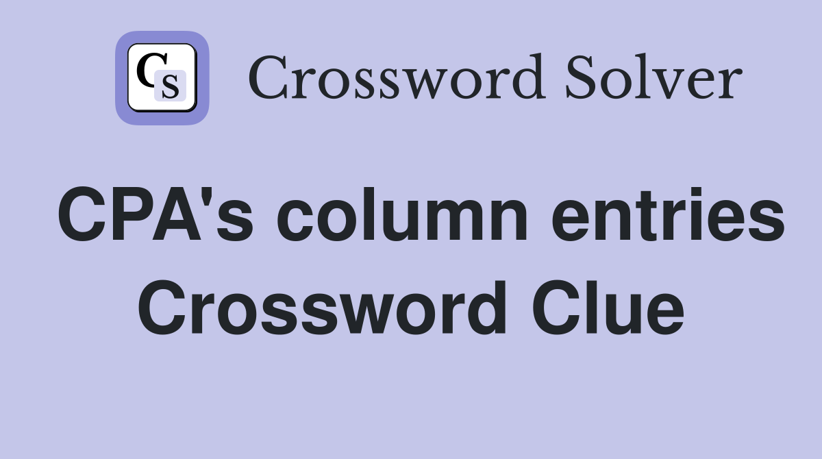 CPA's column entries Crossword Clue