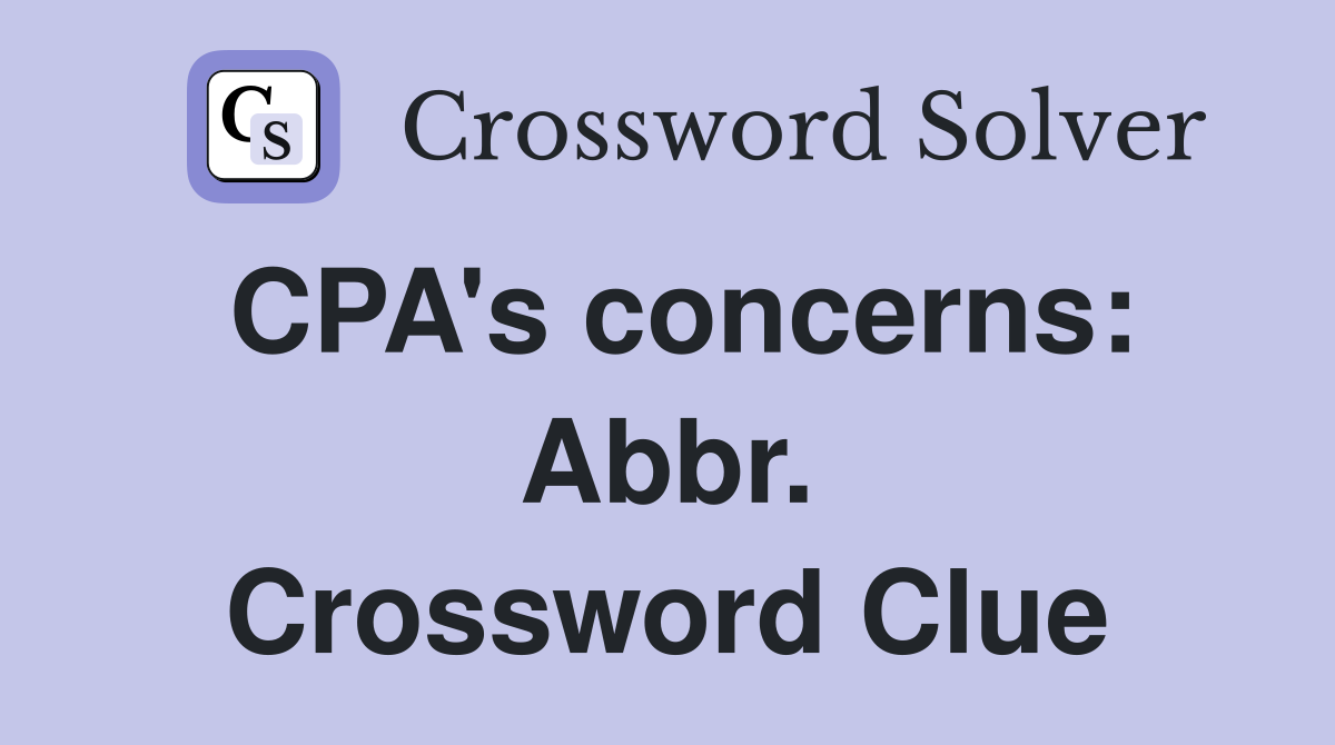 CPA's concerns: Abbr. Crossword Clue