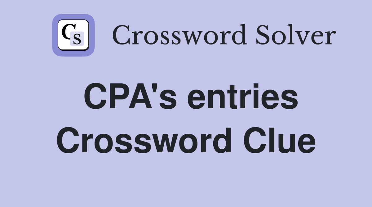 CPA's entries Crossword Clue