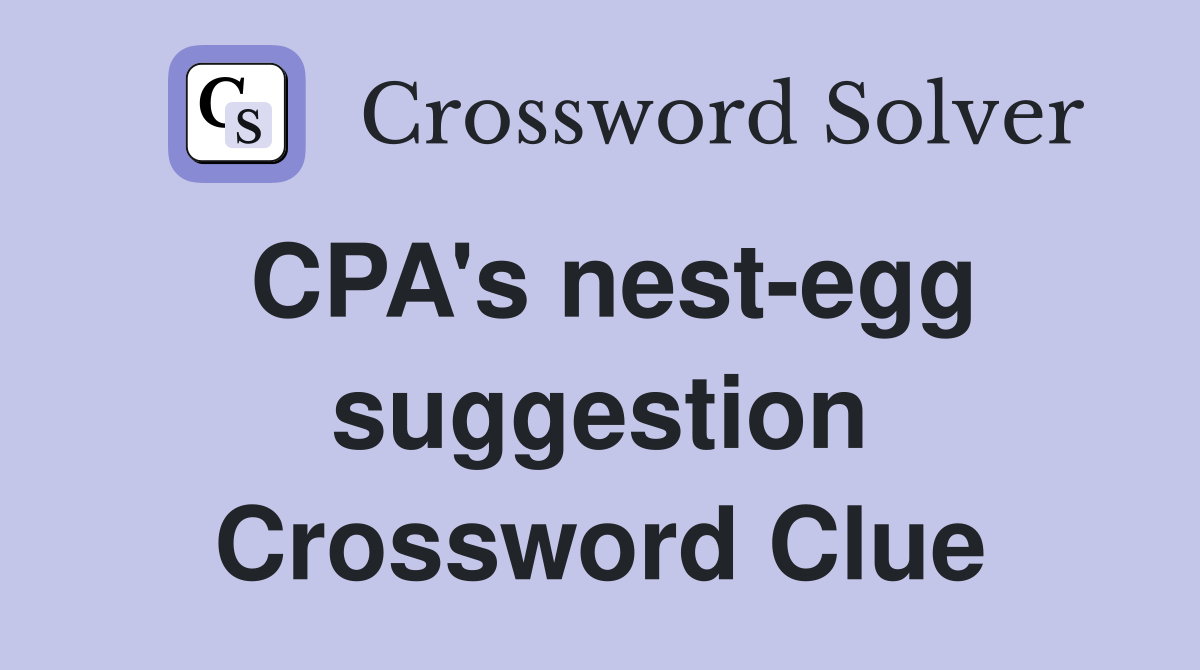 CPA's nest-egg suggestion Crossword Clue