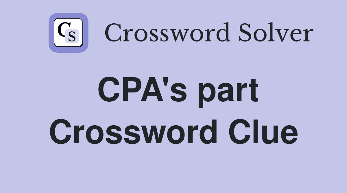 CPA's part Crossword Clue
