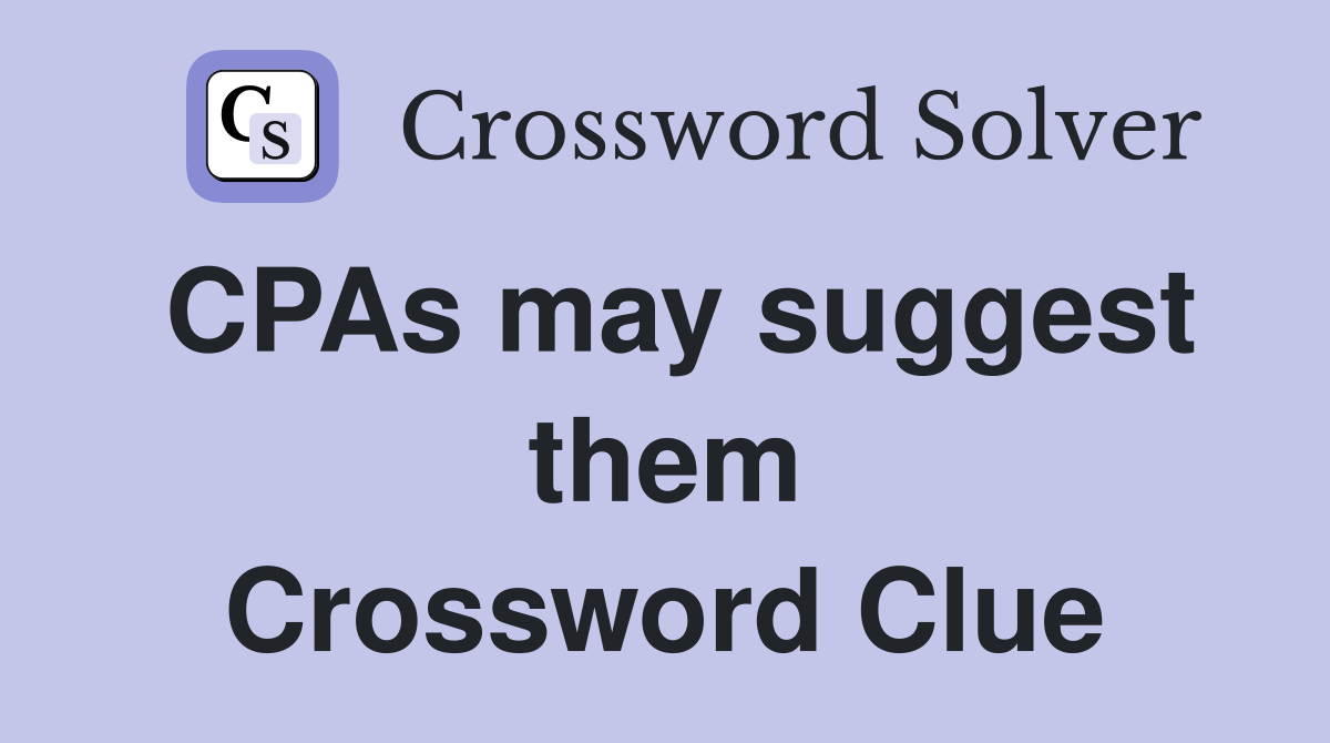 CPAs may suggest them Crossword Clue