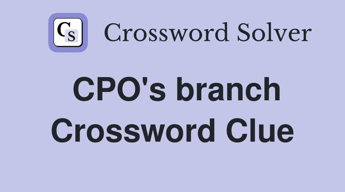 CPO's branch Crossword Clue