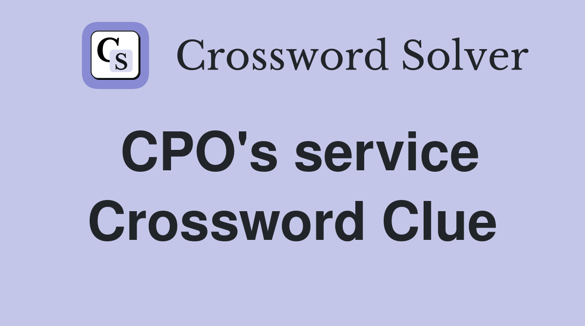 CPO's service Crossword Clue
