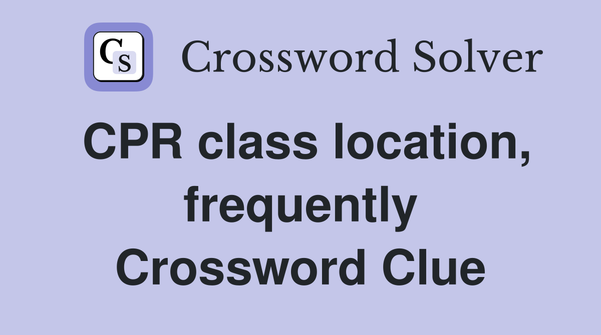 CPR class location, frequently Crossword Clue
