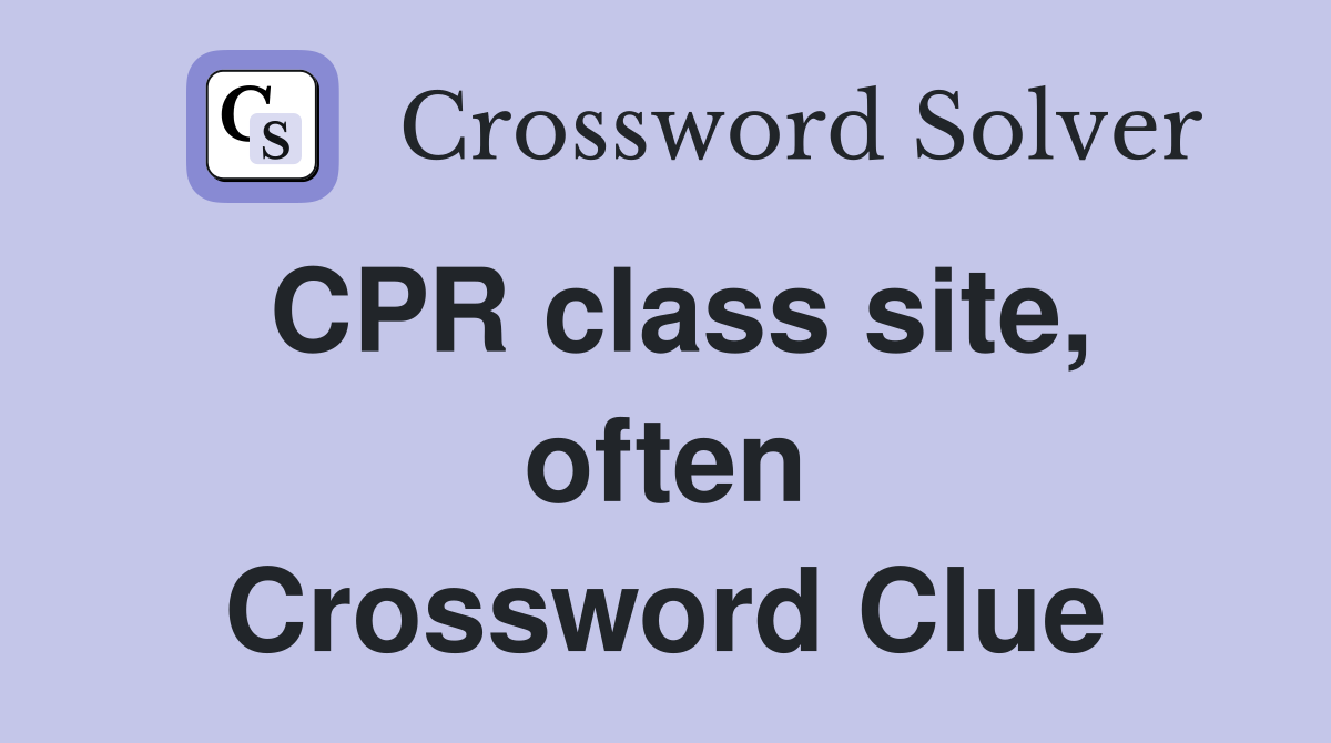 CPR class site, often Crossword Clue