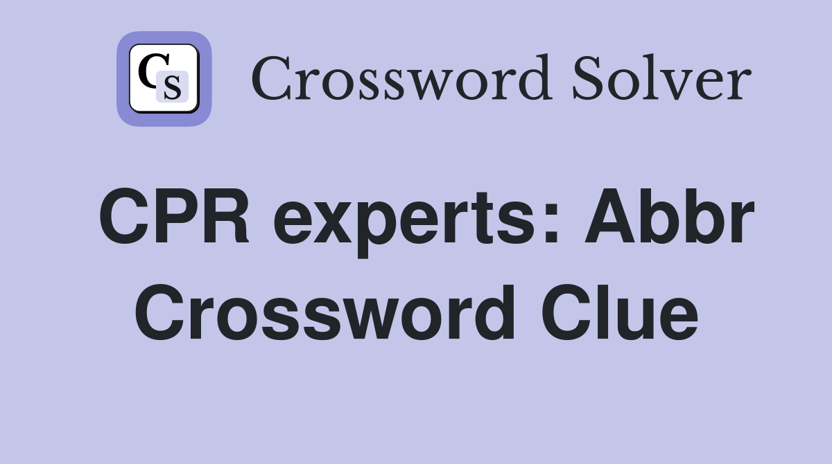 CPR experts: Abbr Crossword Clue