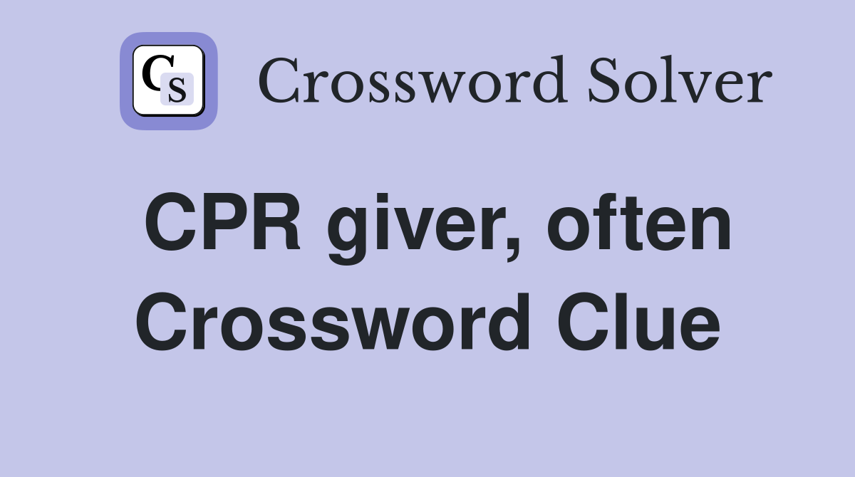 CPR giver, often Crossword Clue