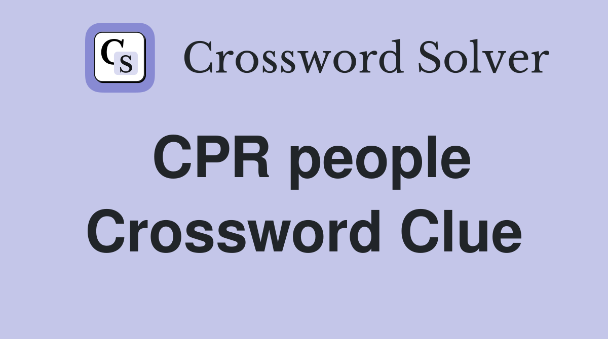 CPR people Crossword Clue