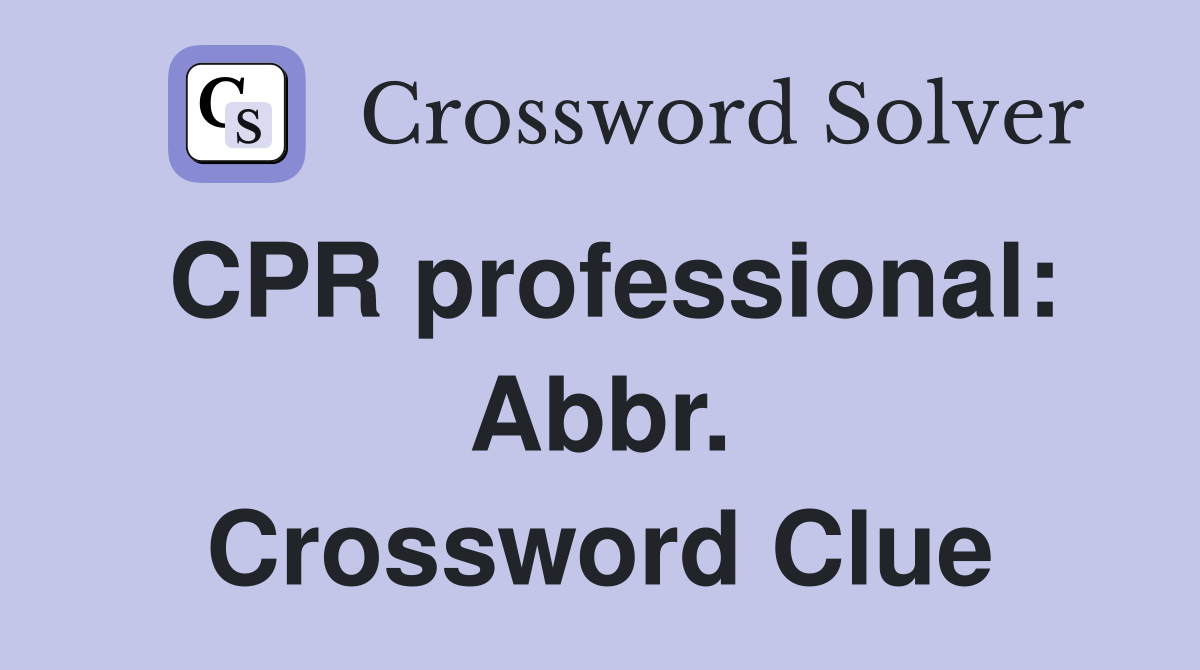 CPR professional: Abbr. Crossword Clue