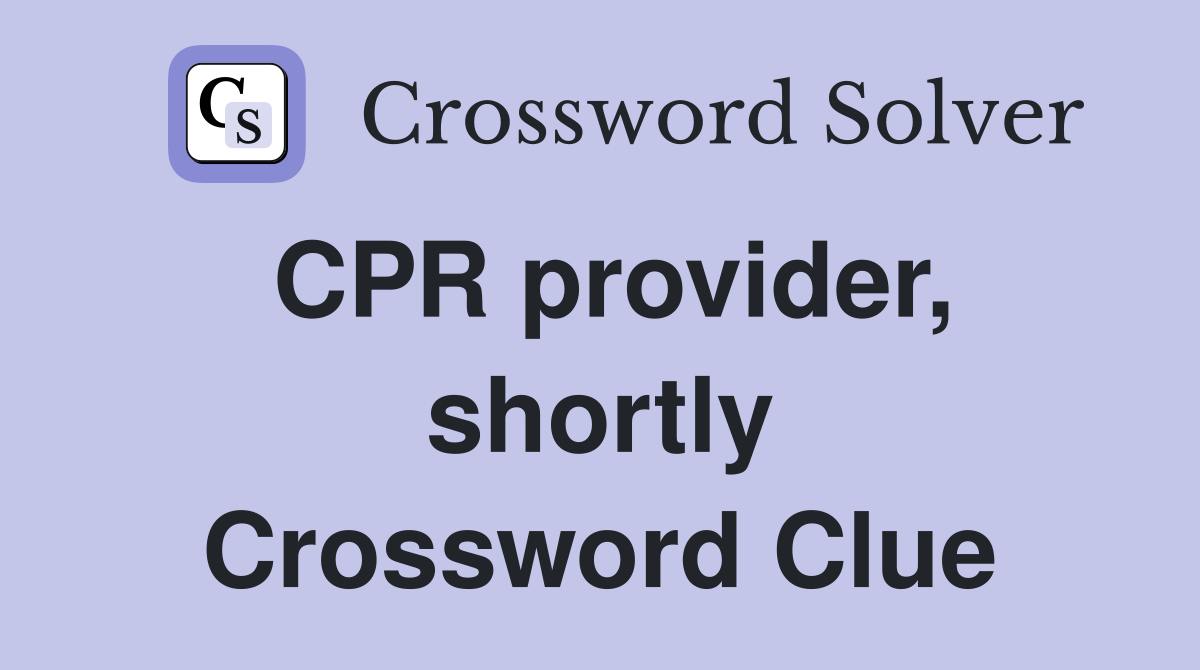 CPR provider, shortly Crossword Clue