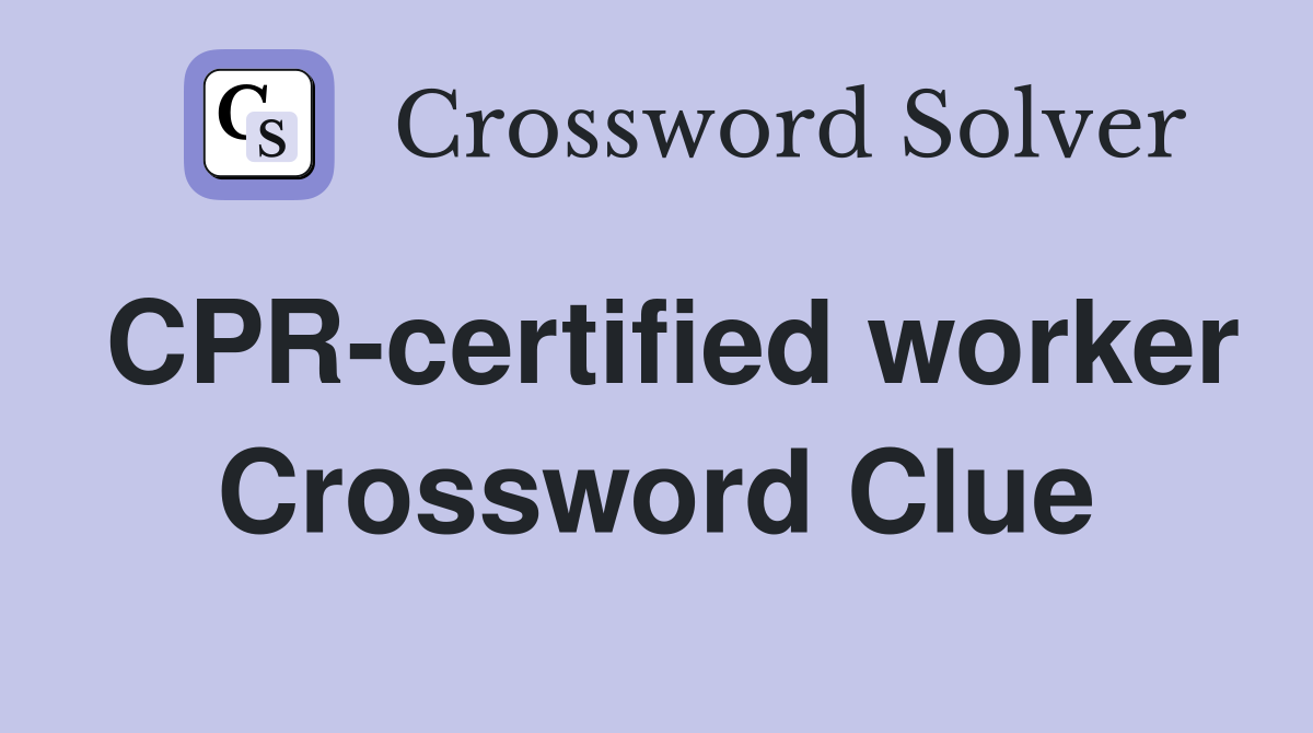 CPR-certified worker Crossword Clue