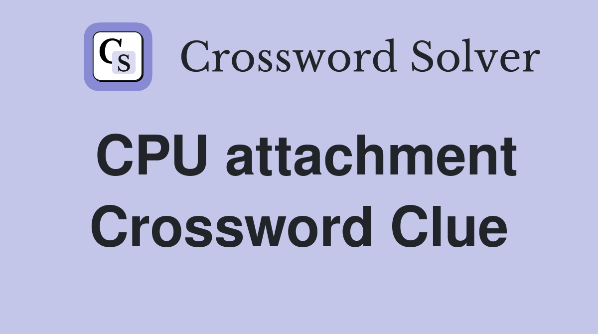 CPU attachment Crossword Clue