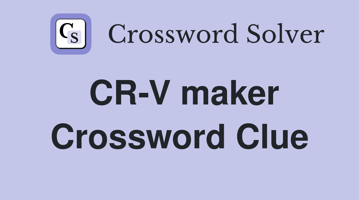 CR-V maker Crossword Clue