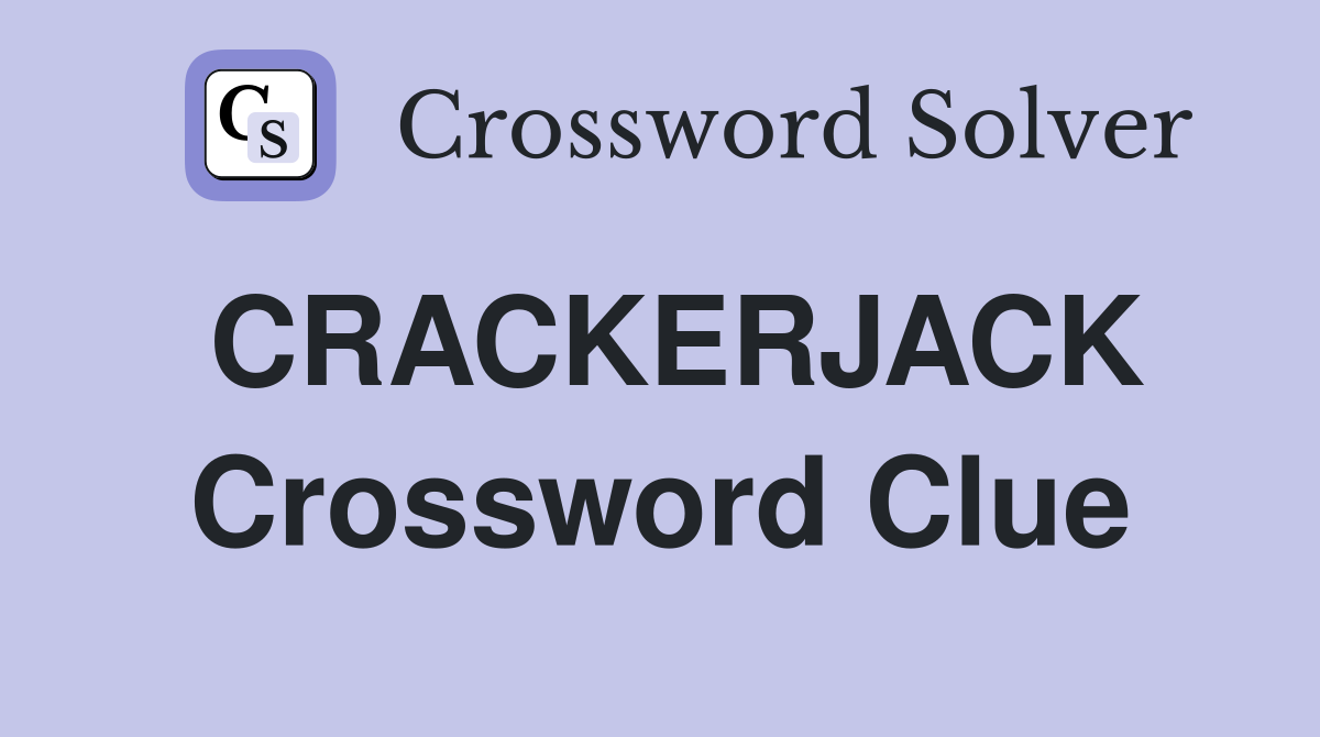 CRACKERJACK Crossword Clue