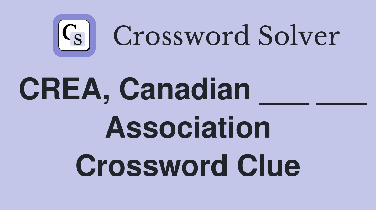 CREA, Canadian ___ ___ Association Crossword Clue