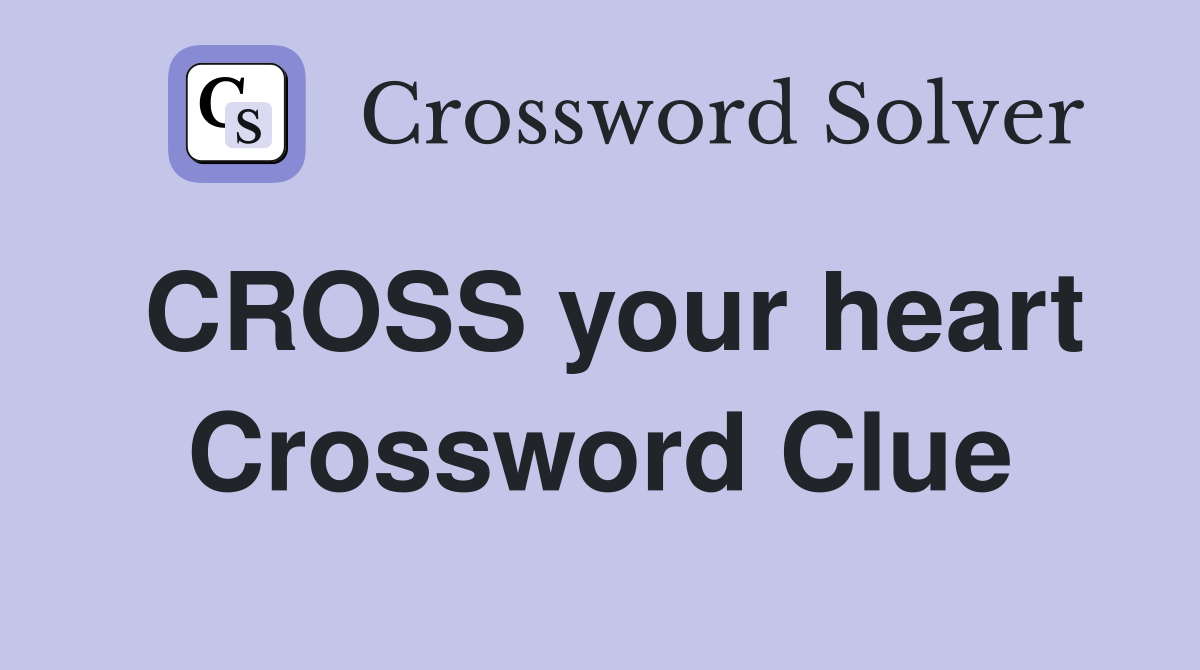 CROSS your heart Crossword Clue