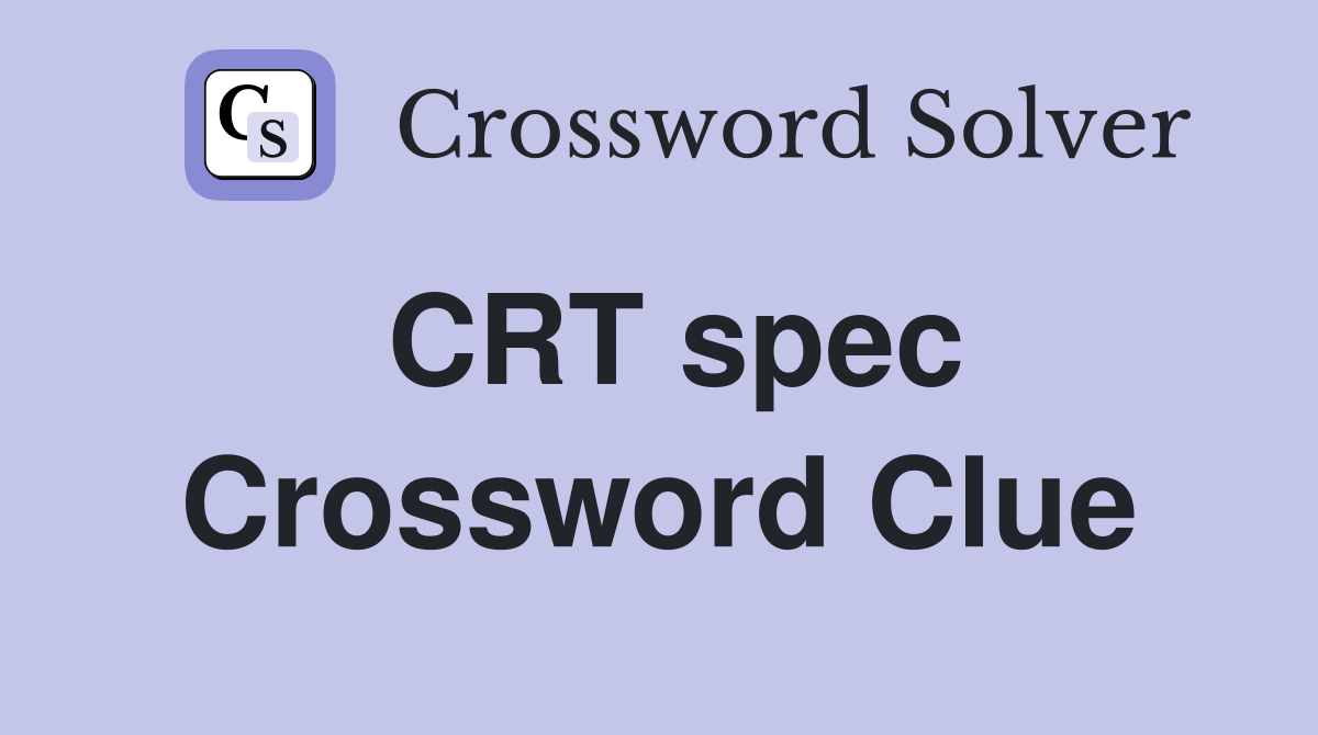 CRT spec Crossword Clue