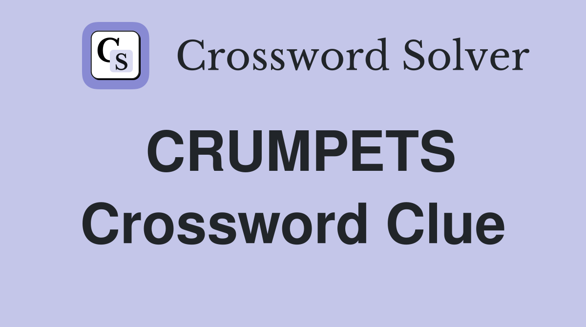 CRUMPETS Crossword Clue