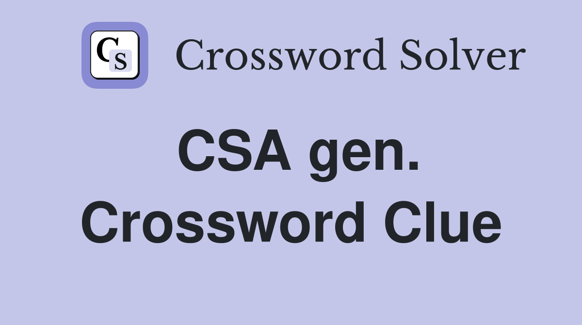 CSA gen. Crossword Clue
