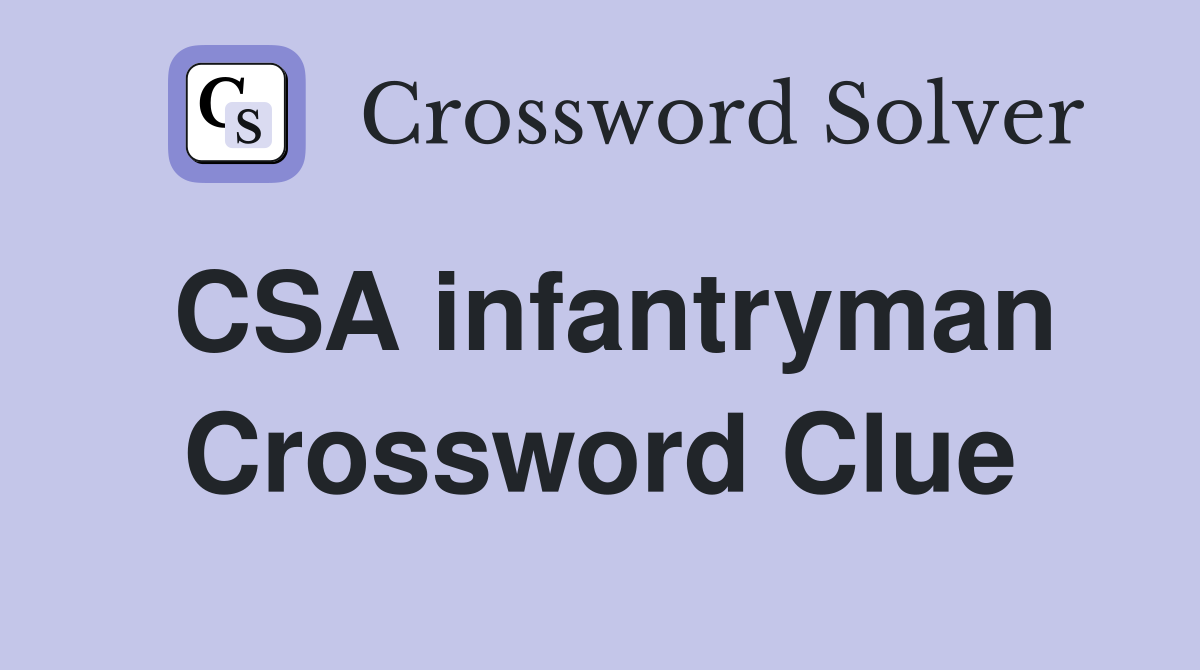 CSA infantryman Crossword Clue