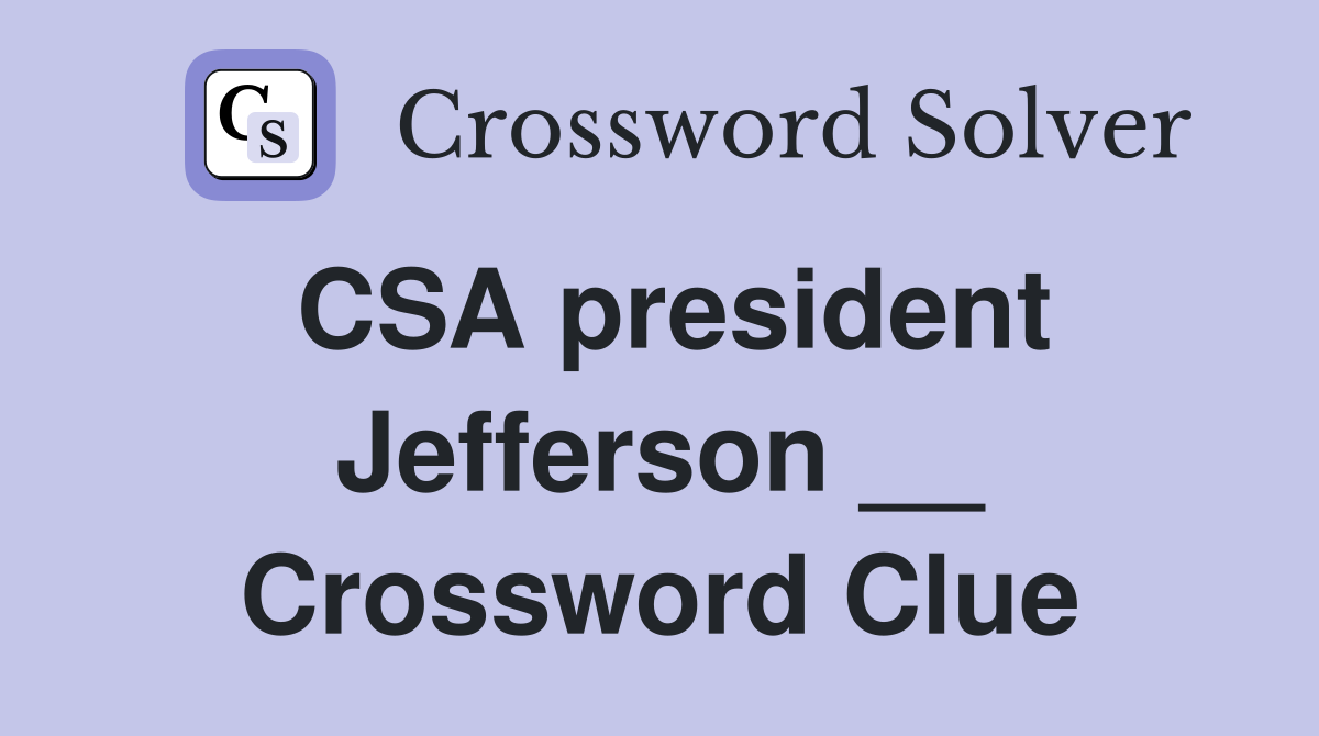CSA president Jefferson __ Crossword Clue