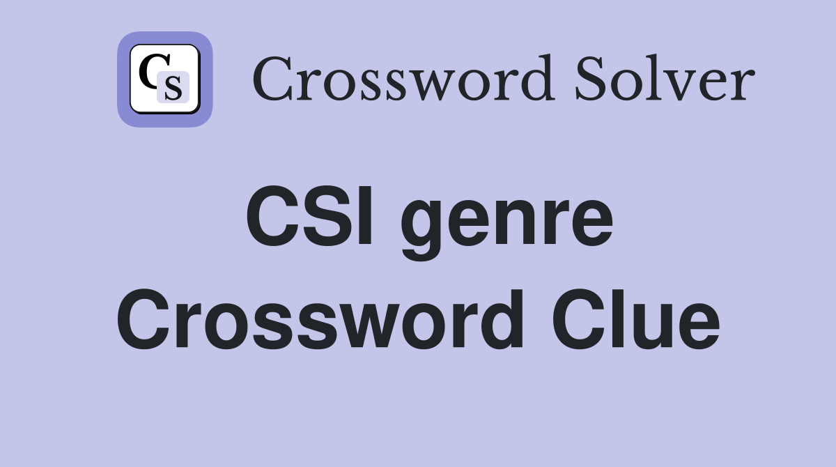 CSI genre Crossword Clue