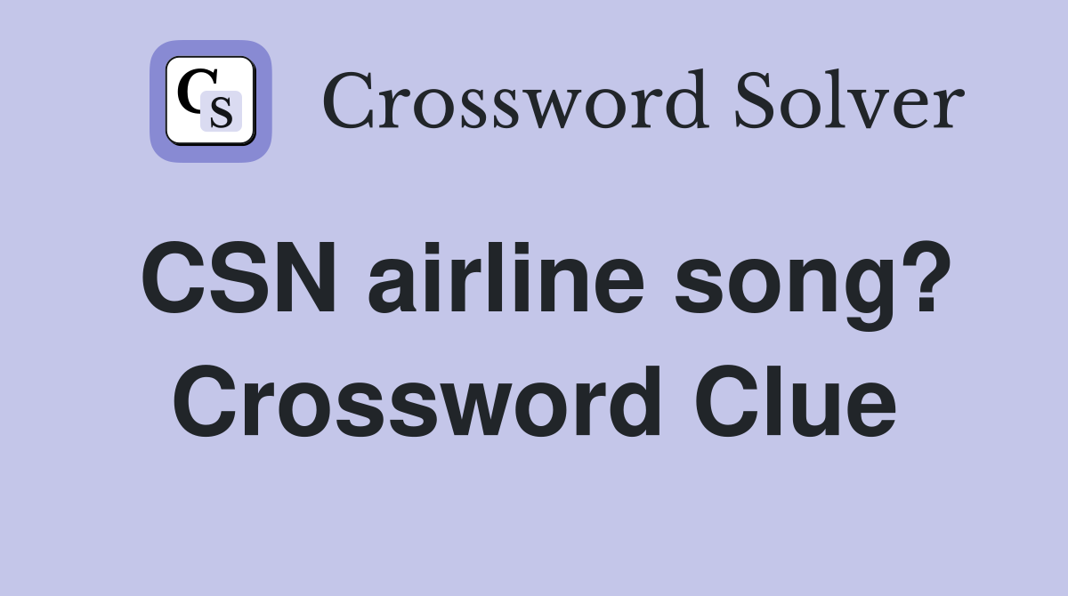 CSN airline song? Crossword Clue