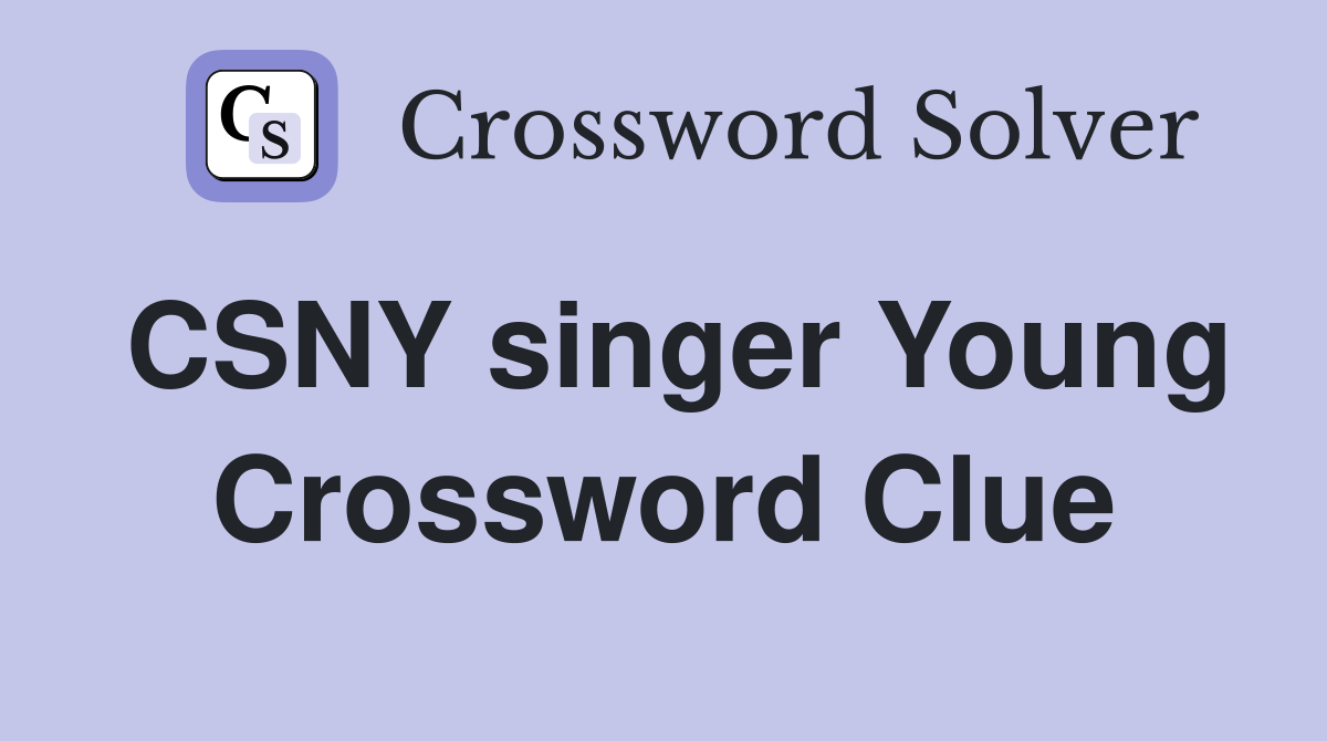 CSNY singer Young Crossword Clue