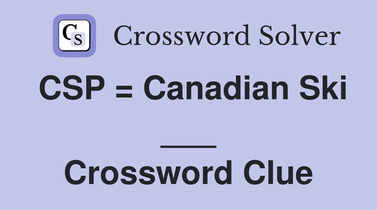 CSP = Canadian Ski ___ Crossword Clue