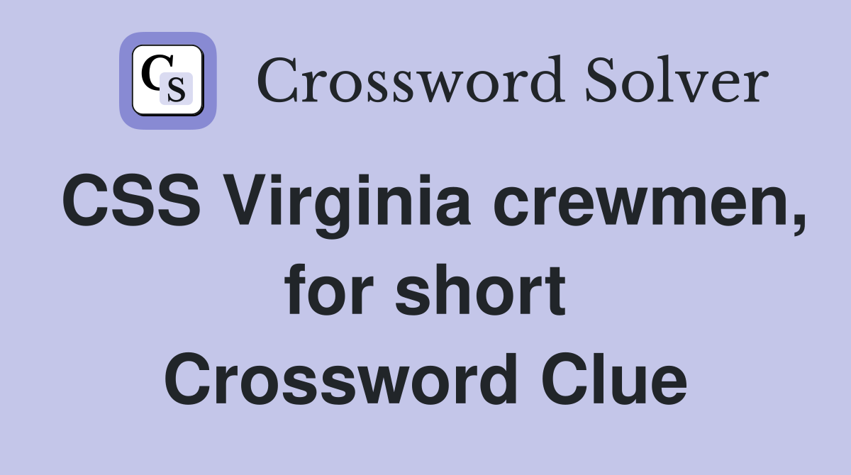 CSS Virginia crewmen, for short Crossword Clue