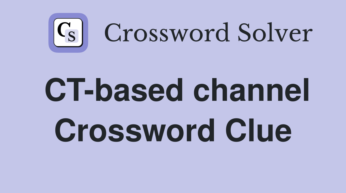 CT-based channel Crossword Clue