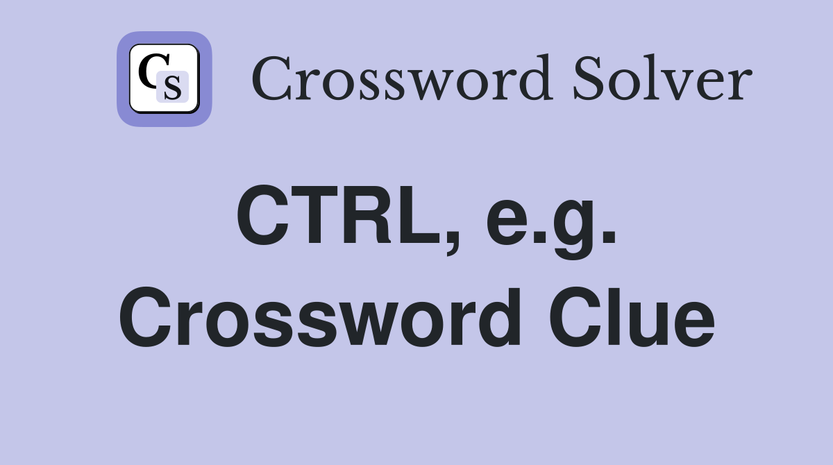 CTRL, e.g. Crossword Clue