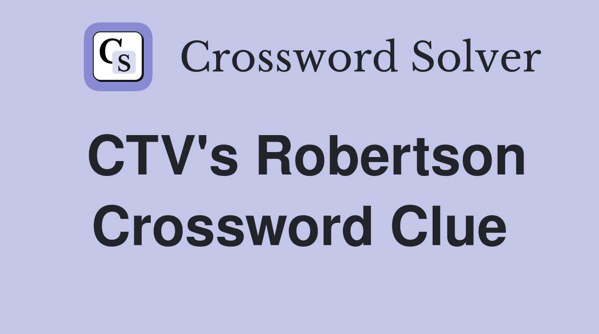 CTV's Robertson Crossword Clue