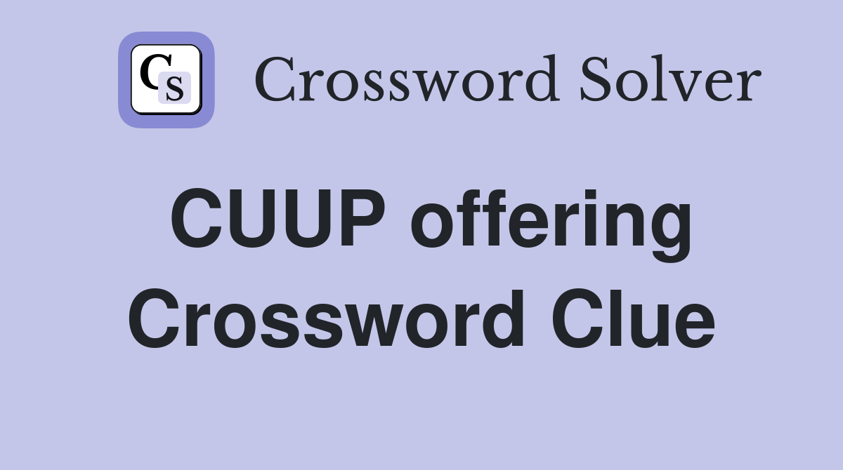 CUUP offering Crossword Clue