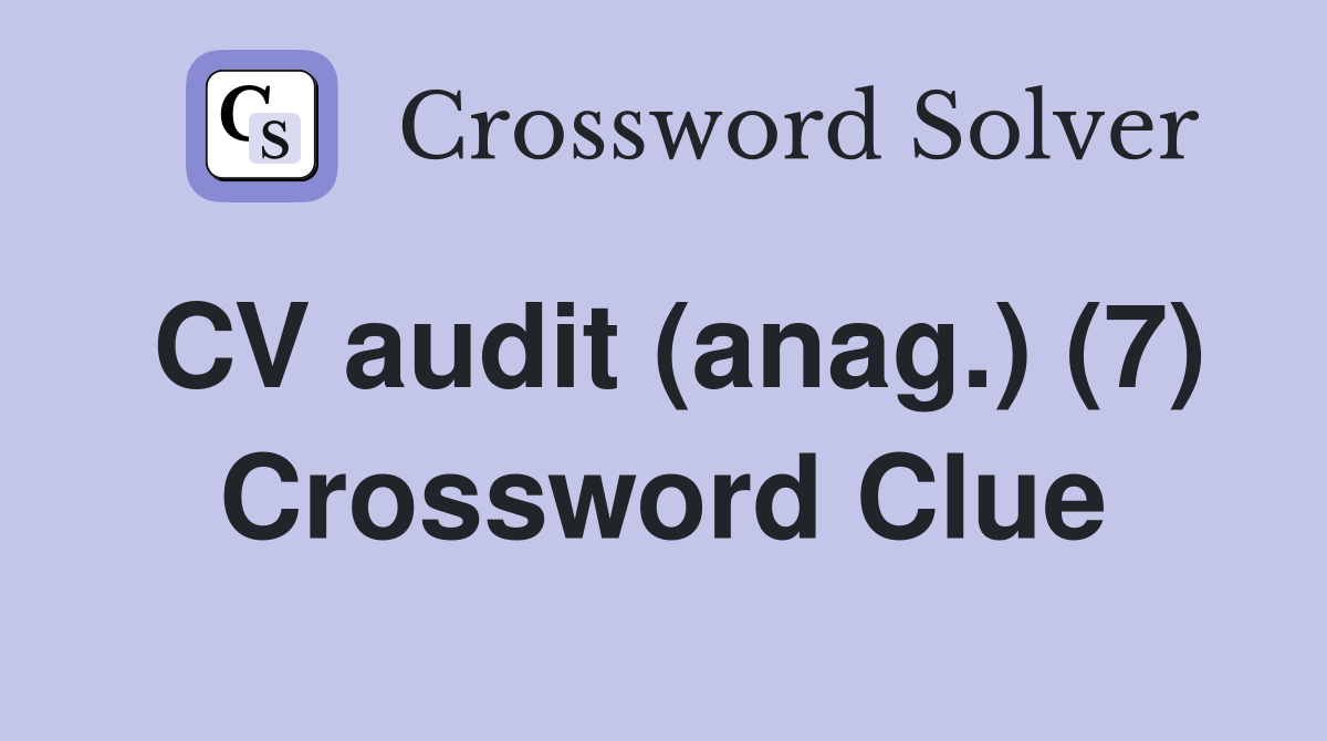 CV audit (anag.) (7) Crossword Clue