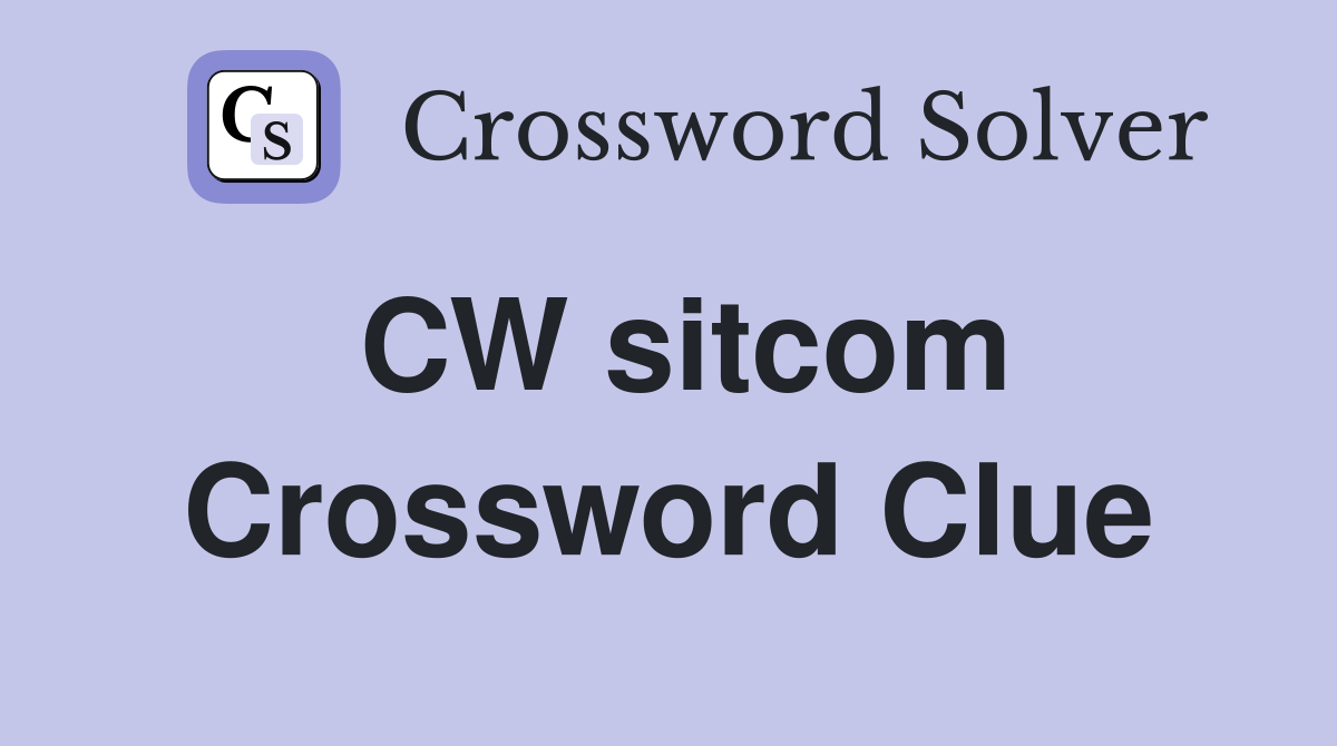 CW sitcom Crossword Clue