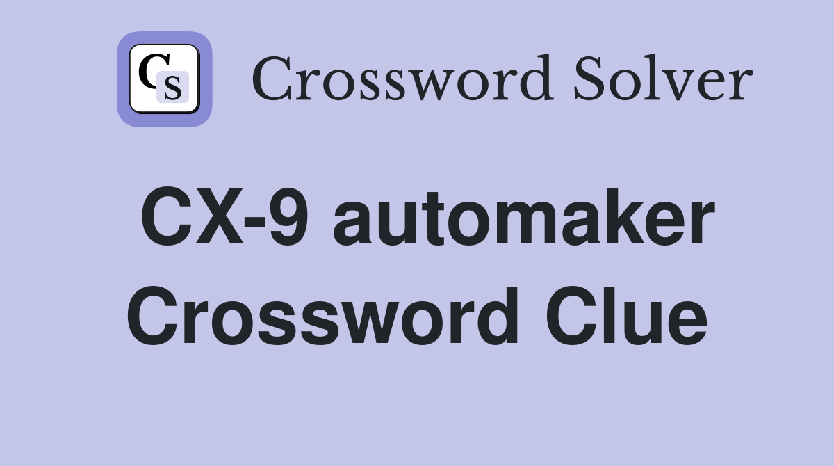 CX-9 automaker Crossword Clue