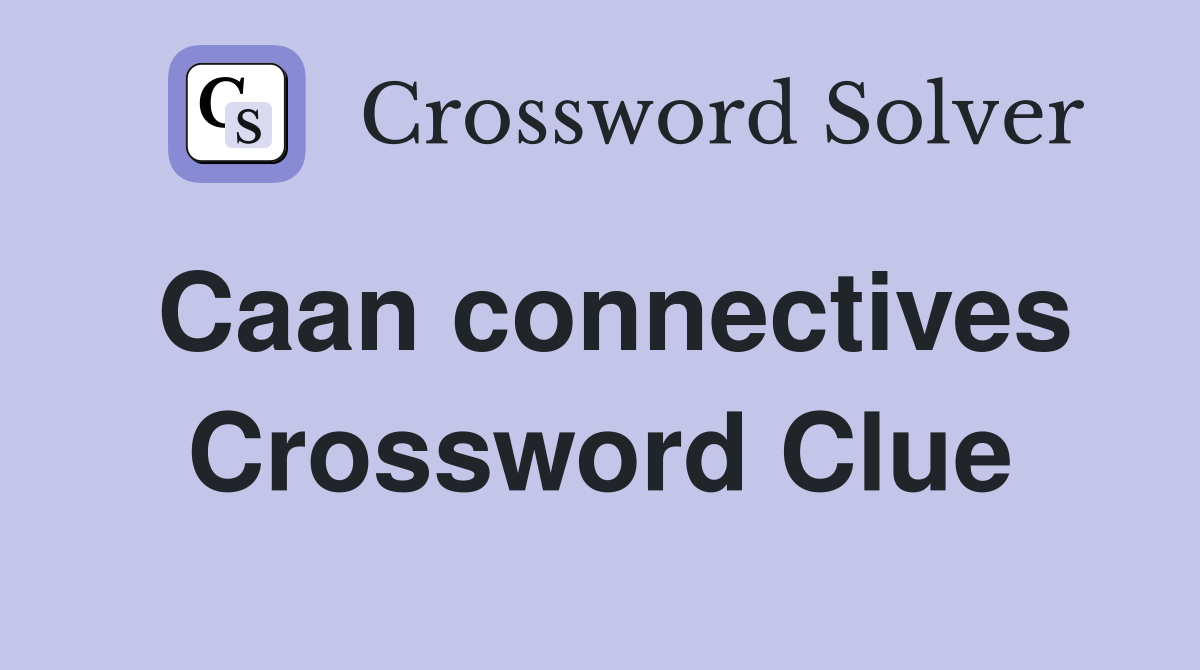 Caan connectives Crossword Clue