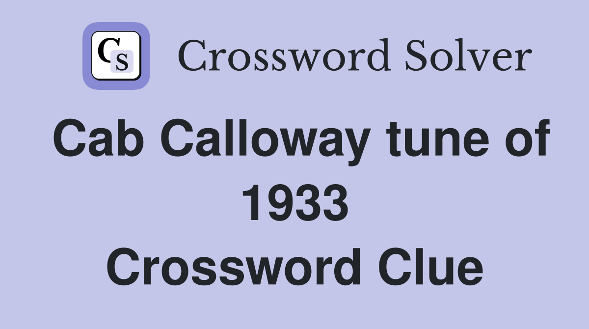 Cab Calloway tune of 1933 Crossword Clue