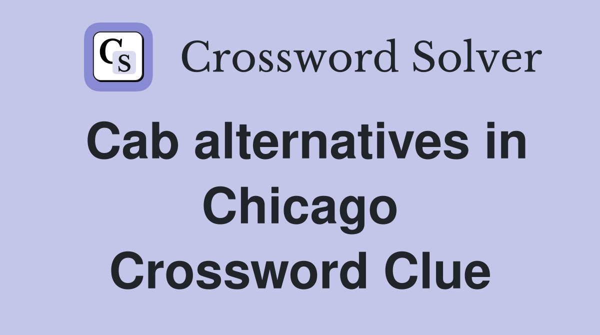 Cab alternatives in Chicago Crossword Clue