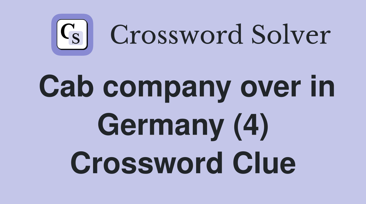 Cab company over in Germany (4) Crossword Clue