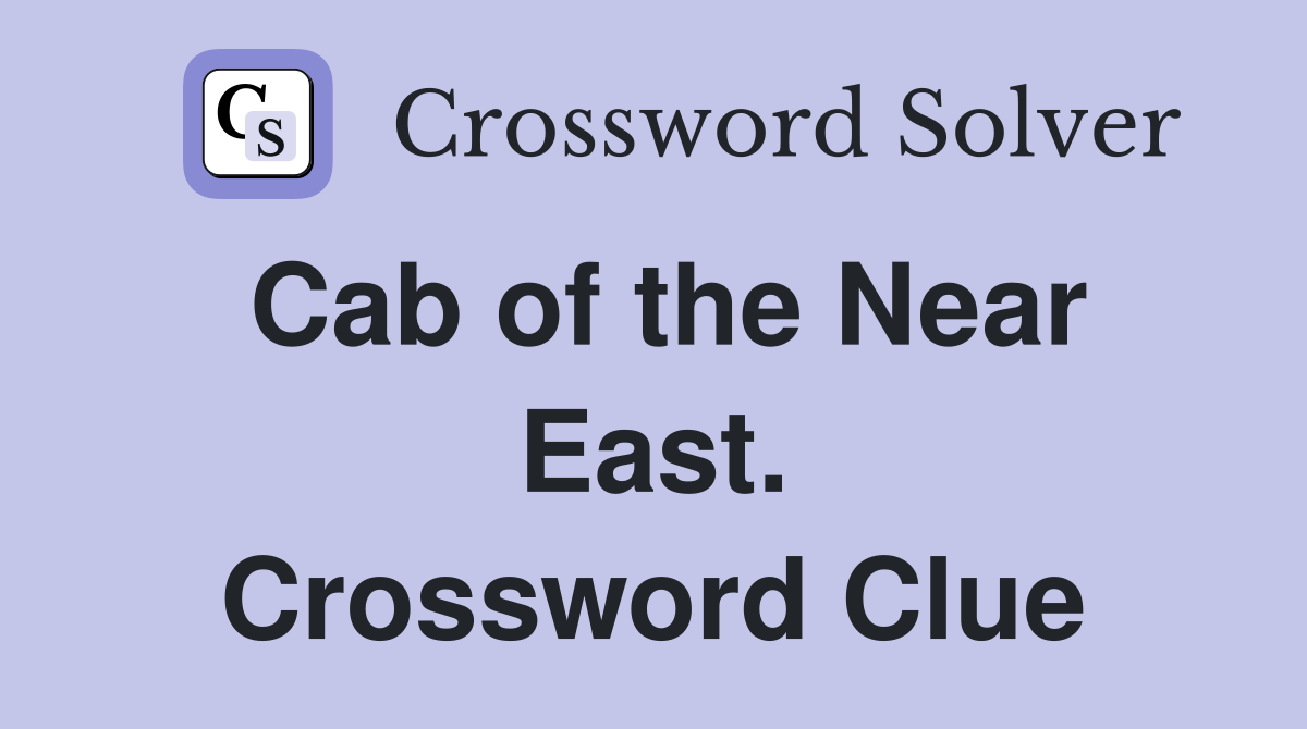Cab of the Near East. Crossword Clue