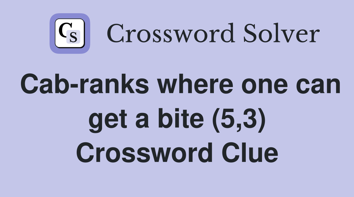 Cab-ranks where one can get a bite (5,3) Crossword Clue