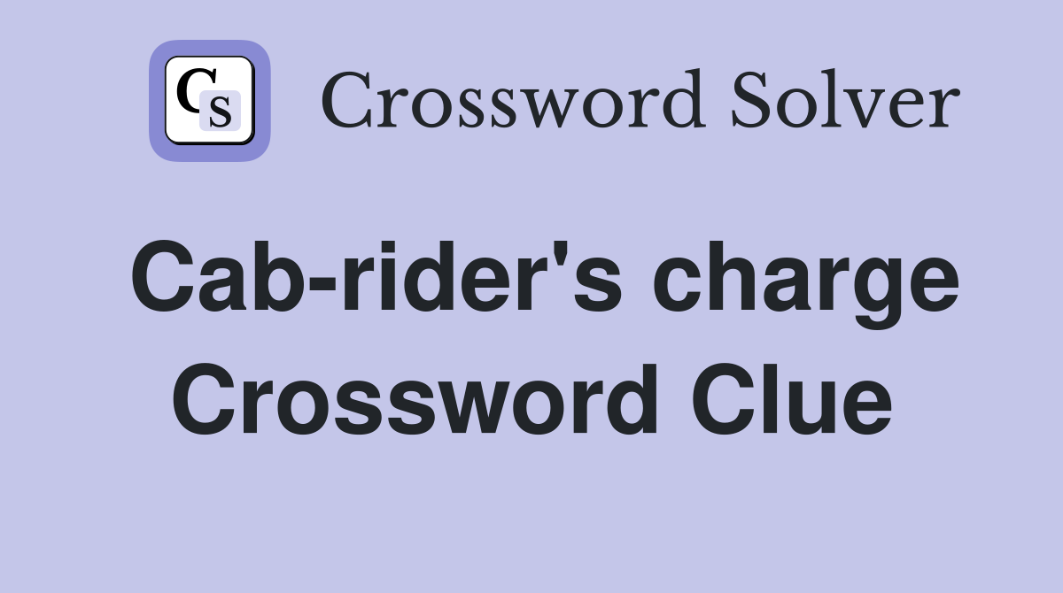 Cab-rider's charge Crossword Clue